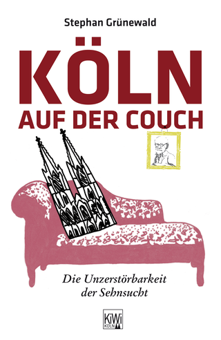 Buchcover von Köln auf der Couch: Die Unzerstörbarkeit der Sehnsucht