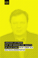 Buchcover von Auf der Borderline nachts um halb eins: Mein Leben als Deutschlandreporter von Joachim Lottmann