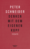 Buchcover von Denken mit dem eigenen Kopf: Essays von Peter Schneider