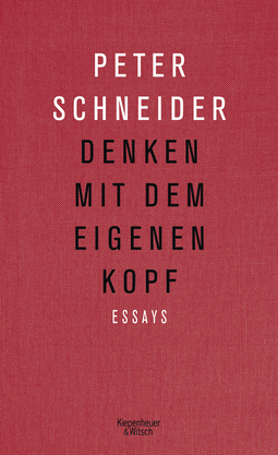 Buchcover von Denken mit dem eigenen Kopf: Essays von Peter Schneider