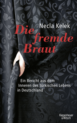 Buchcover von Die fremde Braut: Ein Bericht aus dem Inneren des türkischen Lebens in Deutschland von Necla Kelek