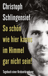 Buchcover von So schön wie hier kanns im Himmel gar nicht sein!: Tagebuch einer Krebserkrankung von Christoph Schlingensief