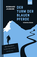 Buchcover von Der Turm der blauen Pferde: Kriminalroman von Bernhard Jaumann