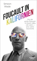 Buchcover von Foucault in Kalifornien: Wie der große Philosoph im Death Valley LSD nahm - eine wahre Geschichte von Simeon Wade