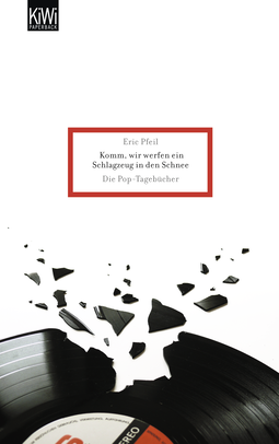 Buchcover von Komm, wir werfen ein Schlagzeug in den Schnee: Die Pop-Tagebücher von Eric Pfeil