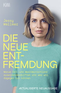 Buchcover von Die neue Entfremdung: Warum Ost- und Westdeutschland auseinanderdriften und was wir dagegen tun können von Jessy Wellmer
