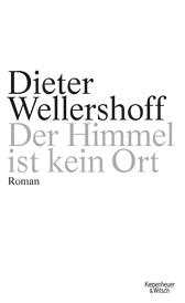 Buchcover von Der Himmel ist kein Ort: Roman von Dieter Wellershoff