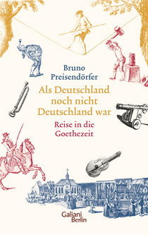 Buchcover von Before Germany was Germany. A Journey to the Age of Goethe: Reise in die Goethezeit