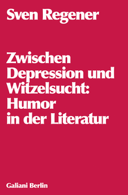 Buchcover von Zwischen Depression und Witzelsucht: Humor in der Literatur von Sven Regener