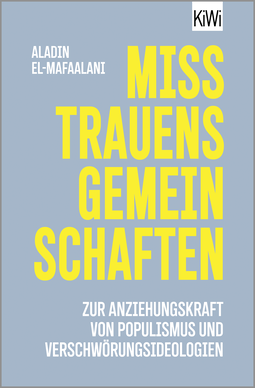 Buchcover von Misstrauensgemeinschaften:  Zur Anziehungskraft von Populismus und Verschwörungsideologien von Aladin El-Mafaalani