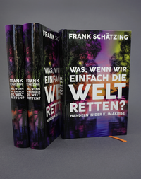Zusatzmaterial PA 978 3 462 00201 0 innen 011 von Was, wenn wir einfach die Welt retten?: Handeln in der Klimakrise. Aktualisierte Neuausgabe von Frank Schätzing