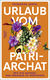 Buchcover von Urlaub vom Patriarchat: Wie ich auszog, das Frausein zu verstehen von Friederike Oertel