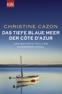 Buchcover von Das tiefe blaue Meer der Côte d'Azur: Der sechste Fall für Kommissar Duval von Christine Cazon