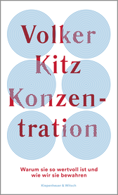 Buchcover von Konzentration: Warum sie so wertvoll ist und wie wir sie bewahren von Volker Kitz