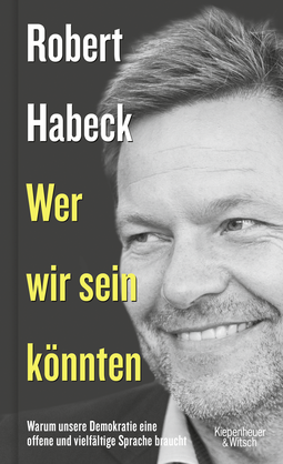 Buchcover von Who We Could Be: Warum unsere Demokratie eine offene und vielfältige Sprache braucht. Mit aktuellem Nachwort von Robert Habeck