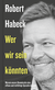 Buchcover von Who We Could Be: Warum unsere Demokratie eine offene und vielfältige Sprache braucht. Mit aktuellem Nachwort von Robert Habeck