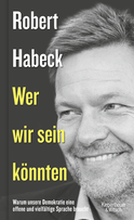 Buchcover von Who We Could Be: Warum unsere Demokratie eine offene und vielfältige Sprache braucht von Robert Habeck