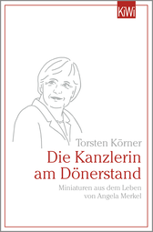 Buchcover von Die Kanzlerin am Dönerstand: Miniaturen aus dem Leben von Angela Merkel von Torsten Körner