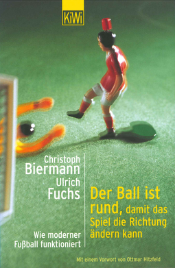 Buchcover von Der Ball ist rund, damit das Spiel die Richtung ändern kann: Wie moderner Fussball funktioniert von Christoph Biermann, Ulrich Fuchs