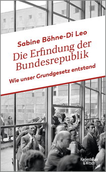 Buchcover von The Invention of the German Federal Republic: Wie unser Grundgesetz entstand