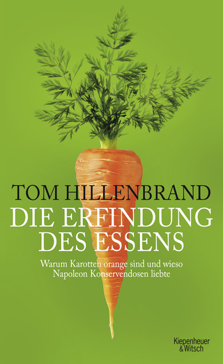 Buchcover von Die Erfindung des Essens: Warum Karotten orange sind und wieso Napoleon Konservendosen liebte