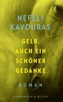 Buchcover von Gelb, auch ein schöner Gedanke: Roman von Nefeli Kavouras