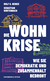 Buchcover von Die Wohnkrise: Wie sie Demokratie und Zusammenhalt bedroht von Rolf G. Heinze, Sebastian Kurtenbach