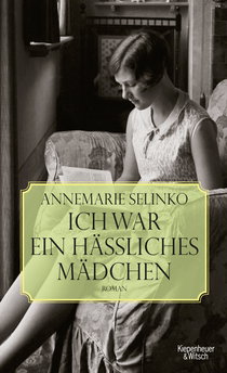 Buchcover von Selinko, Ich war ein hässliches Mädchen von Annemarie Selinko