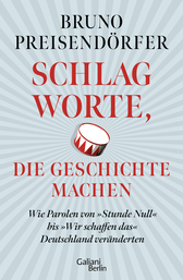 Buchcover von Schlagworte, die Geschichte machen: Wie Parolen von »Stunde Null« bis »Wir schaffen das« Deutschland veränderten von Bruno Preisendörfer