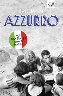 Buchcover von Azzurro: Mit 100 Songs durch Italien von Eric Pfeil