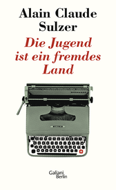 Buchcover von Die Jugend ist ein fremdes Land von Alain Claude Sulzer
