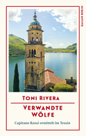 Buchcover von Verwandte Wölfe: Capitano Rossi ermittelt im Tessin von Toni Rivera