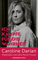 Buchcover von Ich kämpfe für die Wahrheit: Weiterleben nach dem Pelicot-Prozess von Caroline Darian