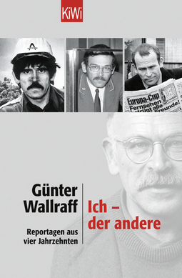 Buchcover von Ich - der andere: Reportagen aus vier Jahrzehnten von Günter Wallraff
