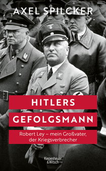 Buchcover von Hitler's Henchman: Robert Ley – mein Großvater, der Kriegsverbrecher