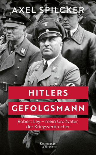 Buchcover von Hitlers Gefolgsmann: Robert Ley – mein Großvater, der Kriegsverbrecher