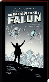 Buchcover von E.T.A. Hoffmann: Die Bergwerke zu Falun von Kat Menschik