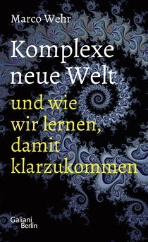 Buchcover von Komplexe neue Welt und wie wir lernen, damit klarzukommen von Marco Wehr
