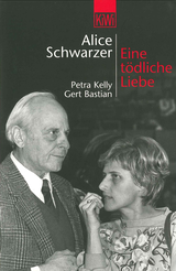 Buchcover von Eine tödliche Liebe: Petra Kelly und Gert Bastian von Alice Schwarzer