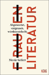 Buchcover von FRAUEN LITERATUR: Abgewertet, vergessen, wiederentdeckt von Nicole Seifert
