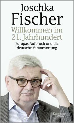 Buchcover von Willkommen im 21. Jahrhundert: Europas Aufbruch und die deutsche Verantwortung von Joschka Fischer