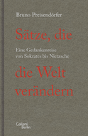 Buchcover von Sätze, die die Welt verändern: Eine Gedankenreise von Sokrates bis Nietzsche von Bruno Preisendörfer