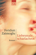 Buchcover von Liebesmale, scharlachrot: Roman von Feridun Zaimoglu