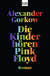 Buchcover von Die Kinder hören Pink Floyd: Roman von Alexander Gorkow