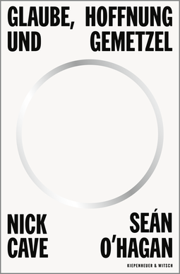 Buchcover von Glaube, Hoffnung und Gemetzel von Nick Cave, Sean O'Hagan