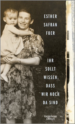 Buchcover von Ihr sollt wissen, dass wir noch da sind von Esther Safran Foer