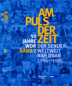 Buchcover von Am Puls der Zeit / 50 Jahre WDR: Der Sender: Weltweit nah dran. Band 2 von Dietrich Leder, Klaus Katz, Petra Witting-Nöthen, Ulrich Pätzold, Günther Schulz, Ulrike Ries-Augustin