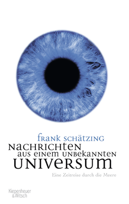 Buchcover von Nachrichten aus einem unbekannten Universum: Eine Zeitreise durch die Meere von Frank Schätzing