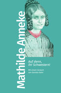 Buchcover von Auf denn, ihr Schwestern!: Mit einem Vorwort von Daniela Dahn von Mathilde Franziska Anneke