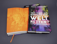 Zusatzmaterial PA 978 3 462 00201 0 innen 012 von Was, wenn wir einfach die Welt retten?: Handeln in der Klimakrise. Aktualisierte Neuausgabe von Frank Schätzing